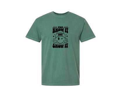 brand:Comfort Colors|color:Light Green|You Know It Now Show It 2 Graphic T-Shirt
