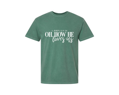 brand:Comfort Colors|color:Light Green|Oh How He Loves Us 16 Graphic T-Shirt
