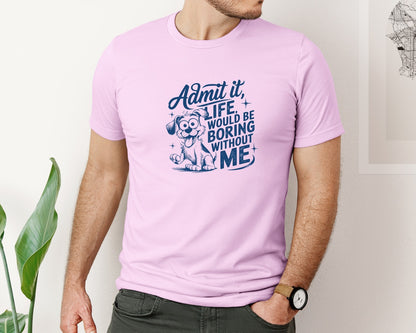 brand:Bella Canvas|color:Lilac|Admit It Life Would Be Boring Without Me 175 Graphic T-Shirt