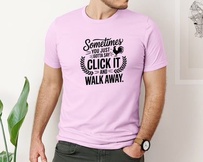 brand:Bella Canvas|color:Lilac|Sometimes You Just Gotta Say Click It An Graphic T-Shirt