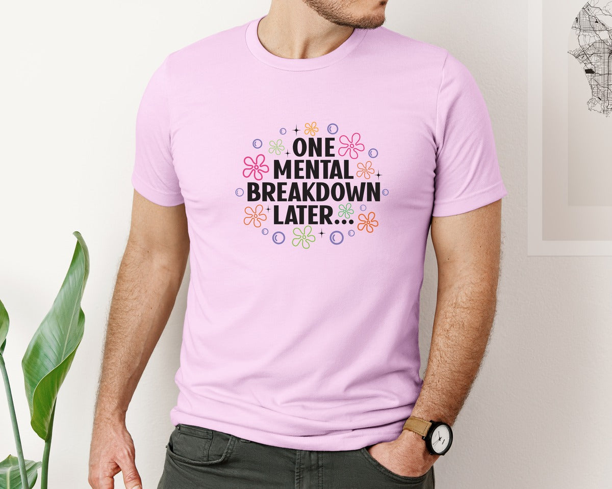 brand:Bella Canvas|color:Lilac|One Mental Breakdown Later Shirt Graphic T-Shirt