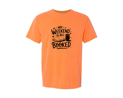 brand:Comfort Colors|color:Melon|My Weekend Is All Booked T Shirt Design 4 Graphic T-Shirt