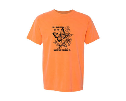 brand:Comfort Colors|color:Melon|Be A Good Person Self Love Graphic T-Shirt