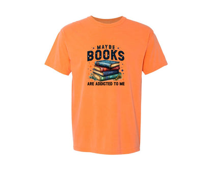 brand:Comfort Colors|color:Melon|Maybe Books Are Addicted To Me 6 Graphic T-Shirt