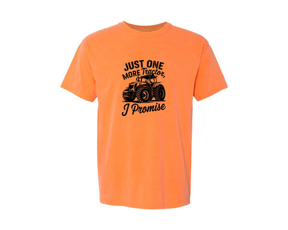 brand:Comfort Colors|color:Melon|Just One More Tractor I Promise T Sh Graphic T-Shirt