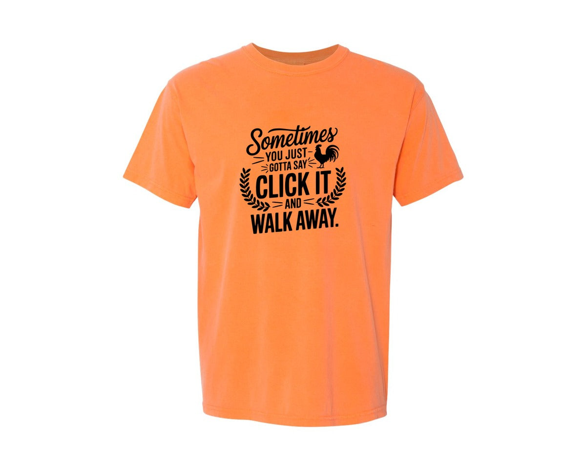 brand:Comfort Colors|color:Melon|Sometimes You Just Gotta Say Click It An Graphic T-Shirt