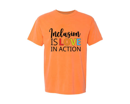 brand:Comfort Colors|color:Melon|Inclusion Is Love In Action T Shirt Graphic T-Shirt