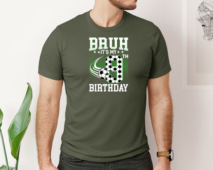 brand:Bella Canvas|color:Military Green|Bruh Its My 9Th Birthday Soccer T Shirt Graphic T-Shirt