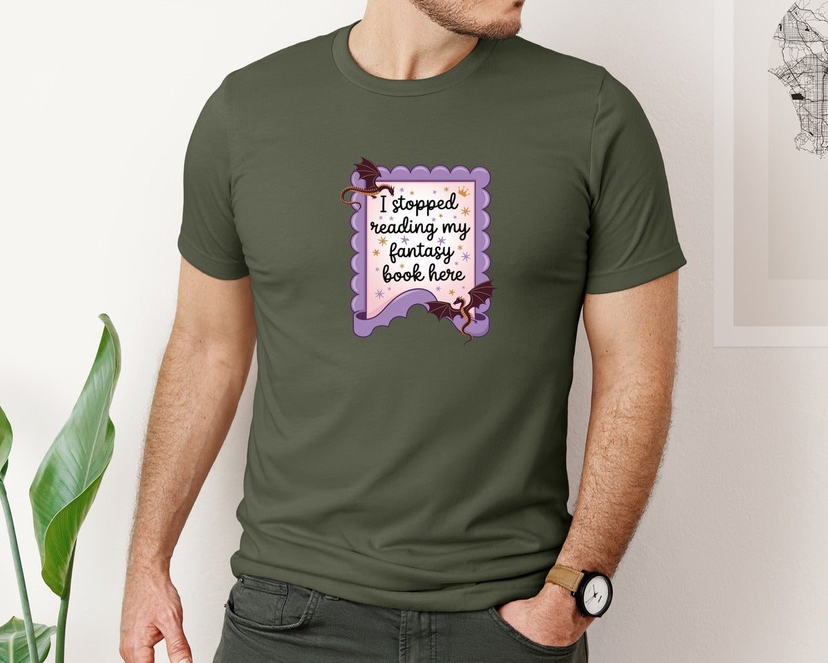 brand:Bella Canvas|color:Military Green|I Stopped Reading My Fantasy Book Here 4 Graphic T-Shirt