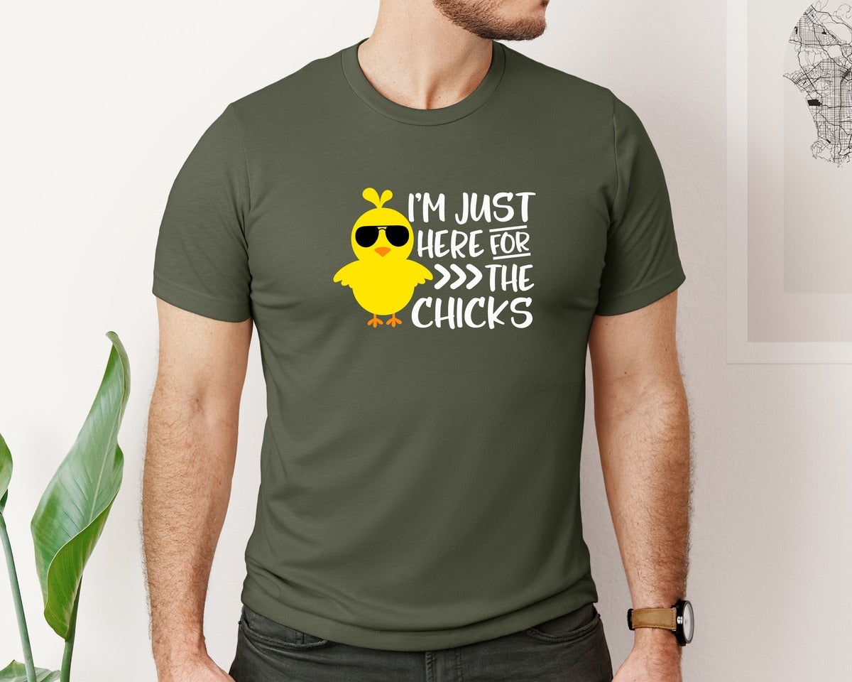 brand:Bella Canvas|color:Military Green|I Am Just Here For The Chicks 4 Graphic T-Shirt