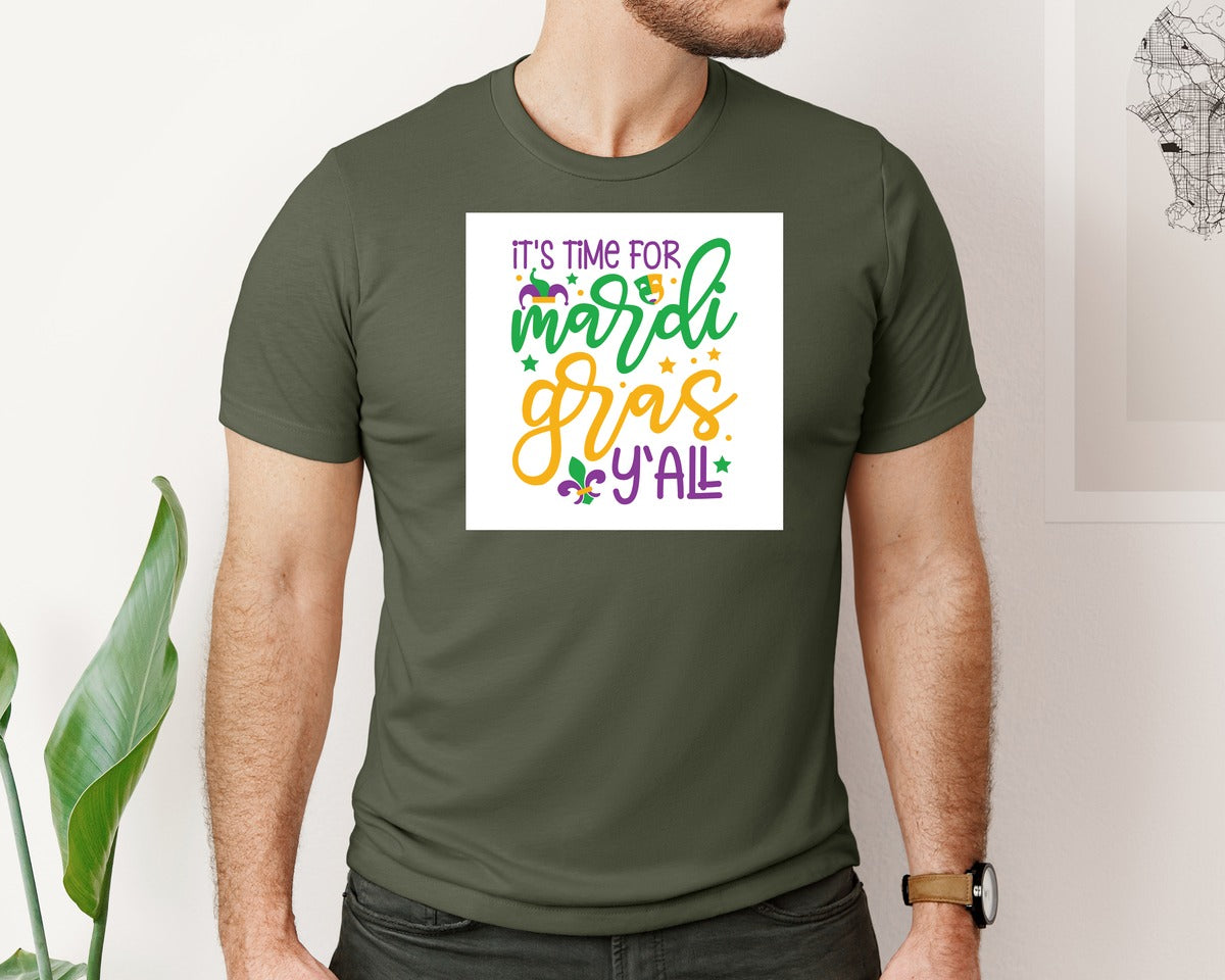 brand:Bella Canvas|color:Military Green|Its Time For Mardi Gras Yall Graphic T-Shirt