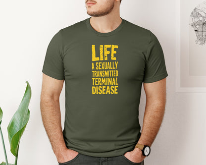 brand:Bella Canvas|color:Military Green|Life Is A Terminal Desease Dark Humor Graphic T-Shirt