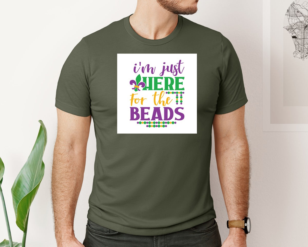brand:Bella Canvas|color:Military Green|Im Just Here For The Beads 3 Graphic T-Shirt