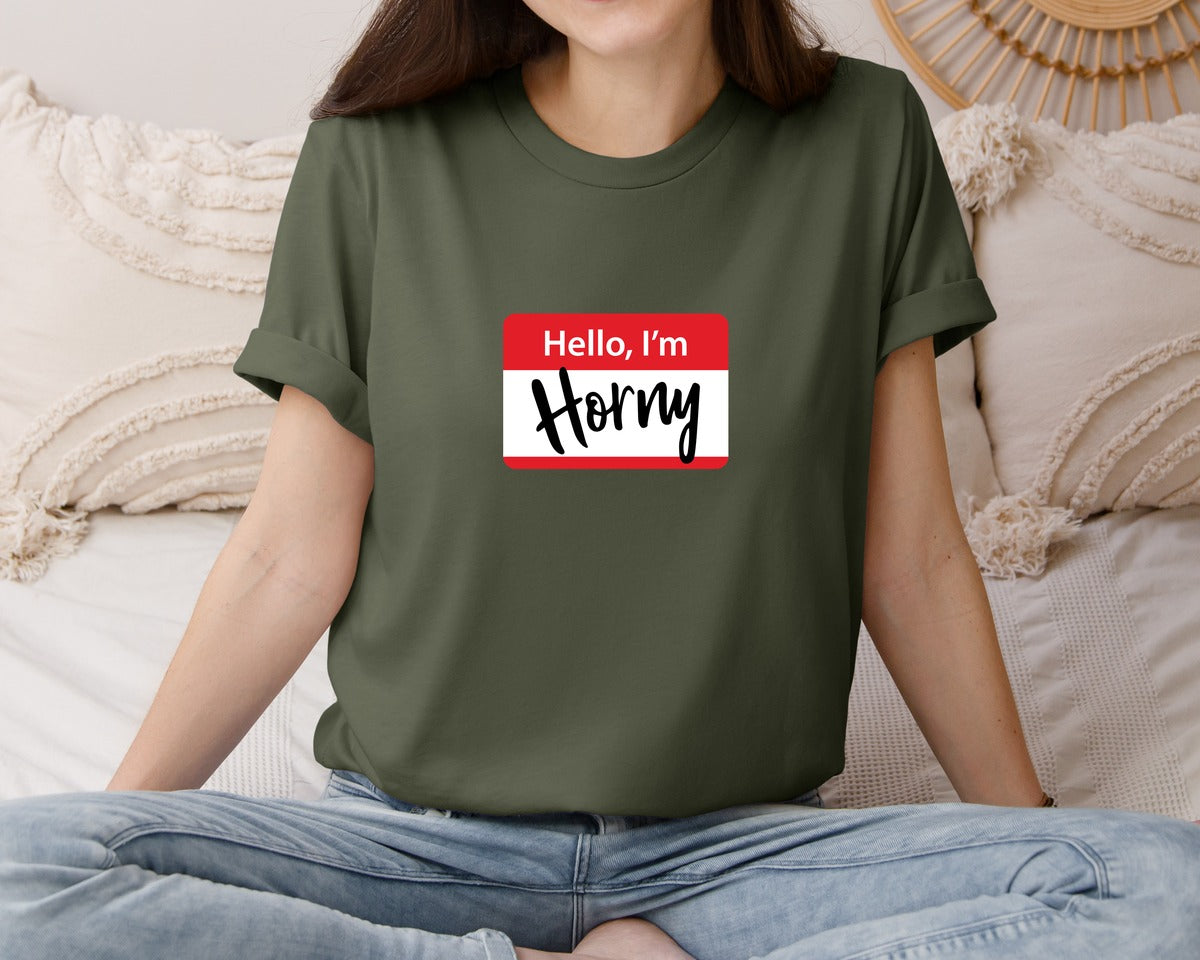 brand:Bella Canvas|color:Military Green|Hello I Am Horny Funny T Shirt Design Graphic T-Shirt