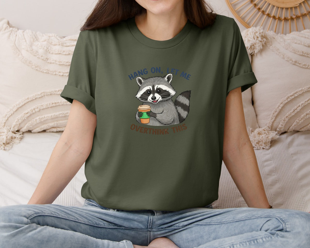 brand:Bella Canvas|color:Military Green|Hang On Let Me Overthink This Raccoon 3 Graphic T-Shirt