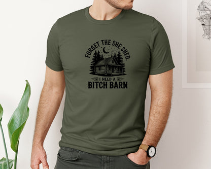 brand:Bella Canvas|color:Military Green|Farm Home Svgforget The She Shed Tshirt Graphic T-Shirt