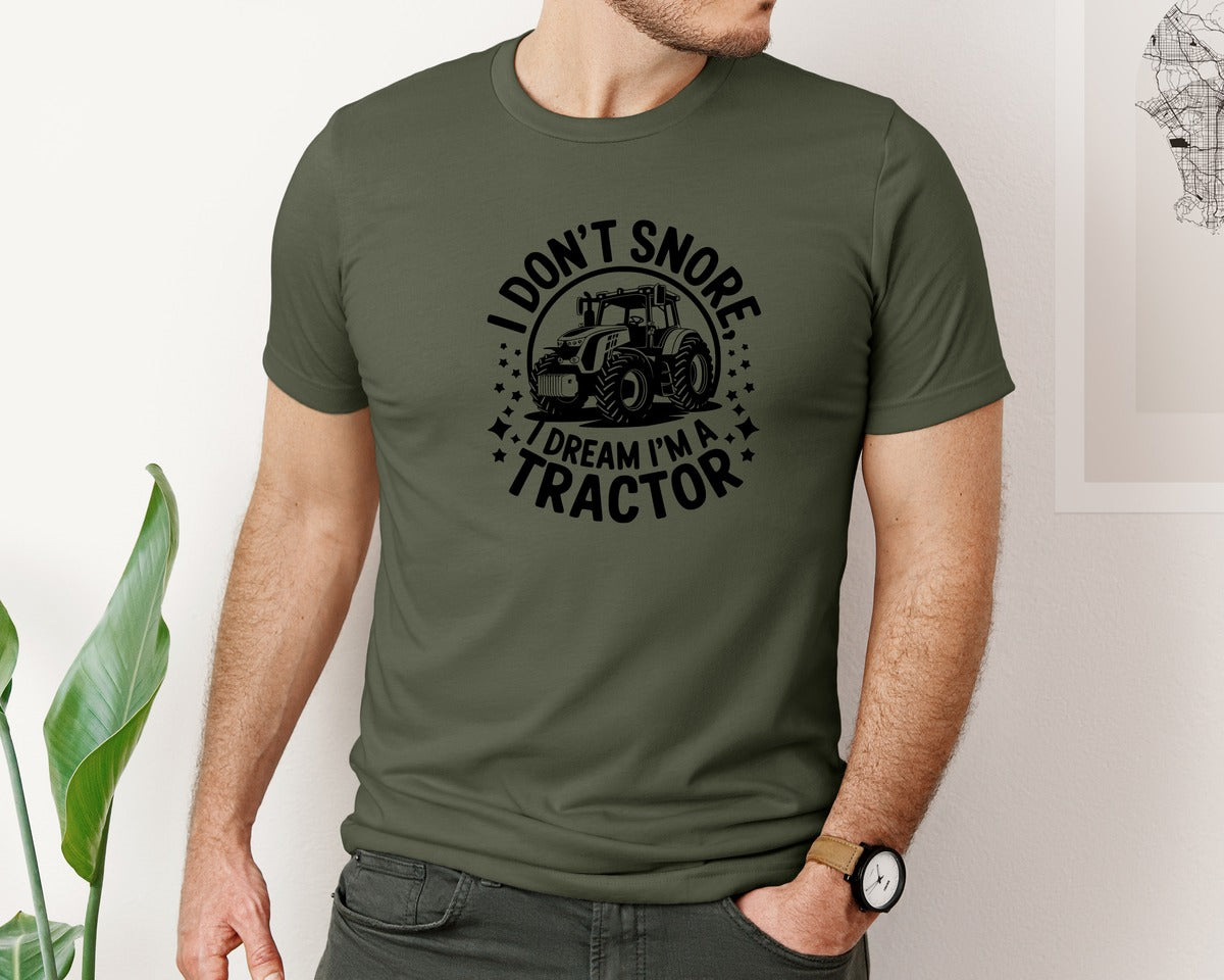 brand:Bella Canvas|color:Military Green|I Dont Snore I Dream I M A Tractor Graphic T-Shirt