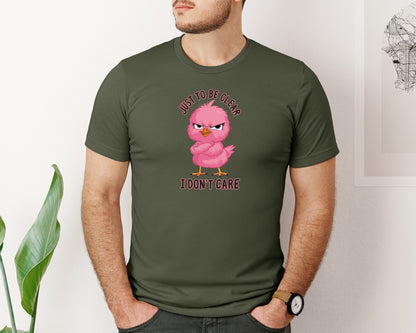 brand:Bella Canvas|color:Military Green|Just To Be Clear I Dont Care Chicekn Graphic T-Shirt