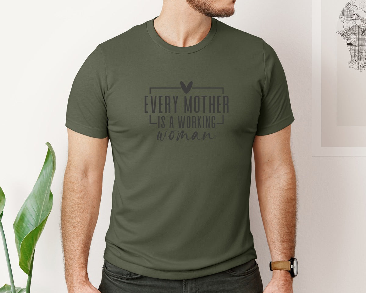 brand:Bella Canvas|color:Military Green|Every Mother Is A Working Woman 2 Graphic T-Shirt