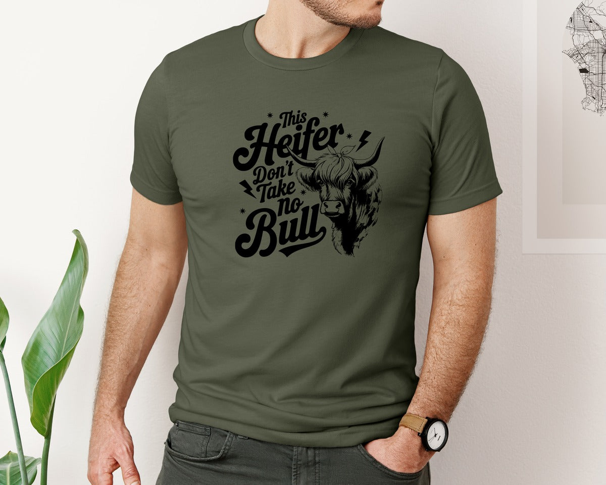 brand:Bella Canvas|color:Military Green|This Heifer Don T Take No Bull T Shi Graphic T-Shirt