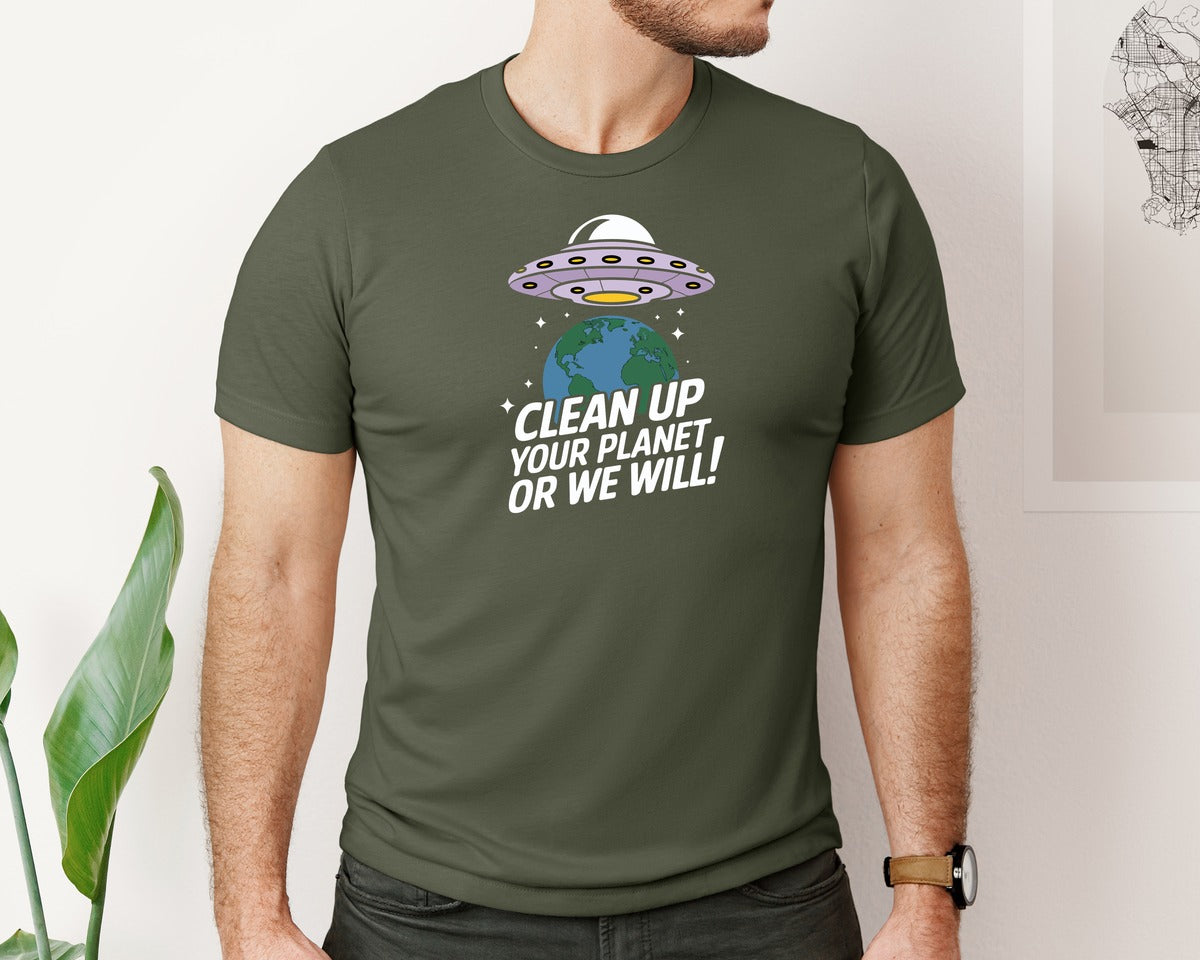 brand:Bella Canvas|color:Military Green|Clean Up Your Planet Or We Will Funny 2 Graphic T-Shirt