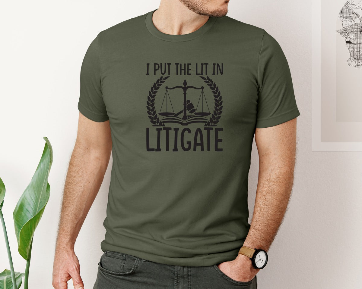 brand:Bella Canvas|color:Military Green|I Put The Lit In Litigate Lawyer Tshirt Graphic T-Shirt