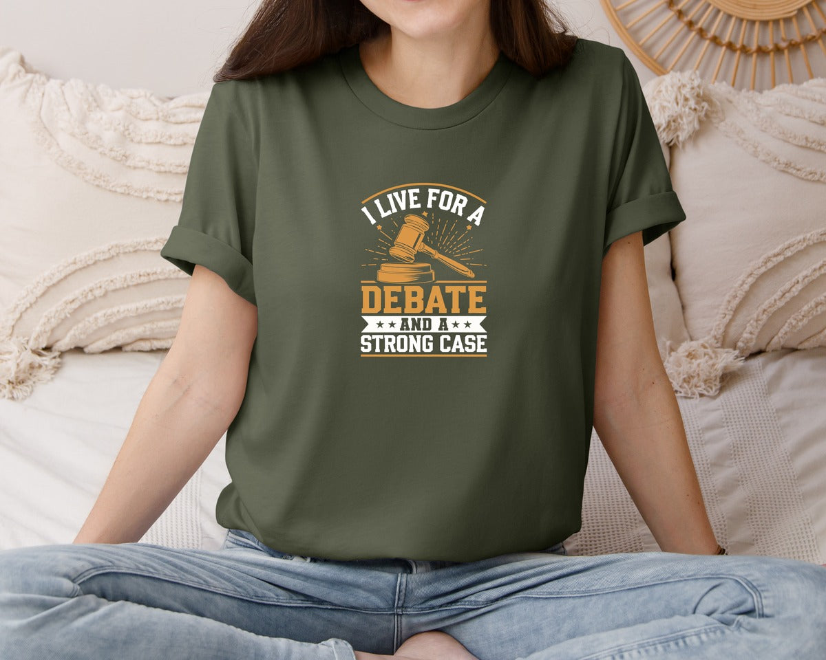 brand:Bella Canvas|color:Military Green|I Live For A Debate Funny Lawyer Graphic T-Shirt