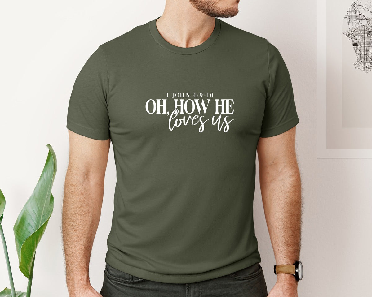 brand:Bella Canvas|color:Military Green|Oh How He Loves Us 16 Graphic T-Shirt
