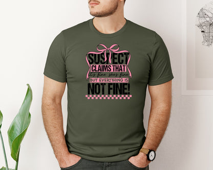 brand:Bella Canvas|color:Military Green|Suspect Claims Its Fine Shes Fine But Graphic T-Shirt