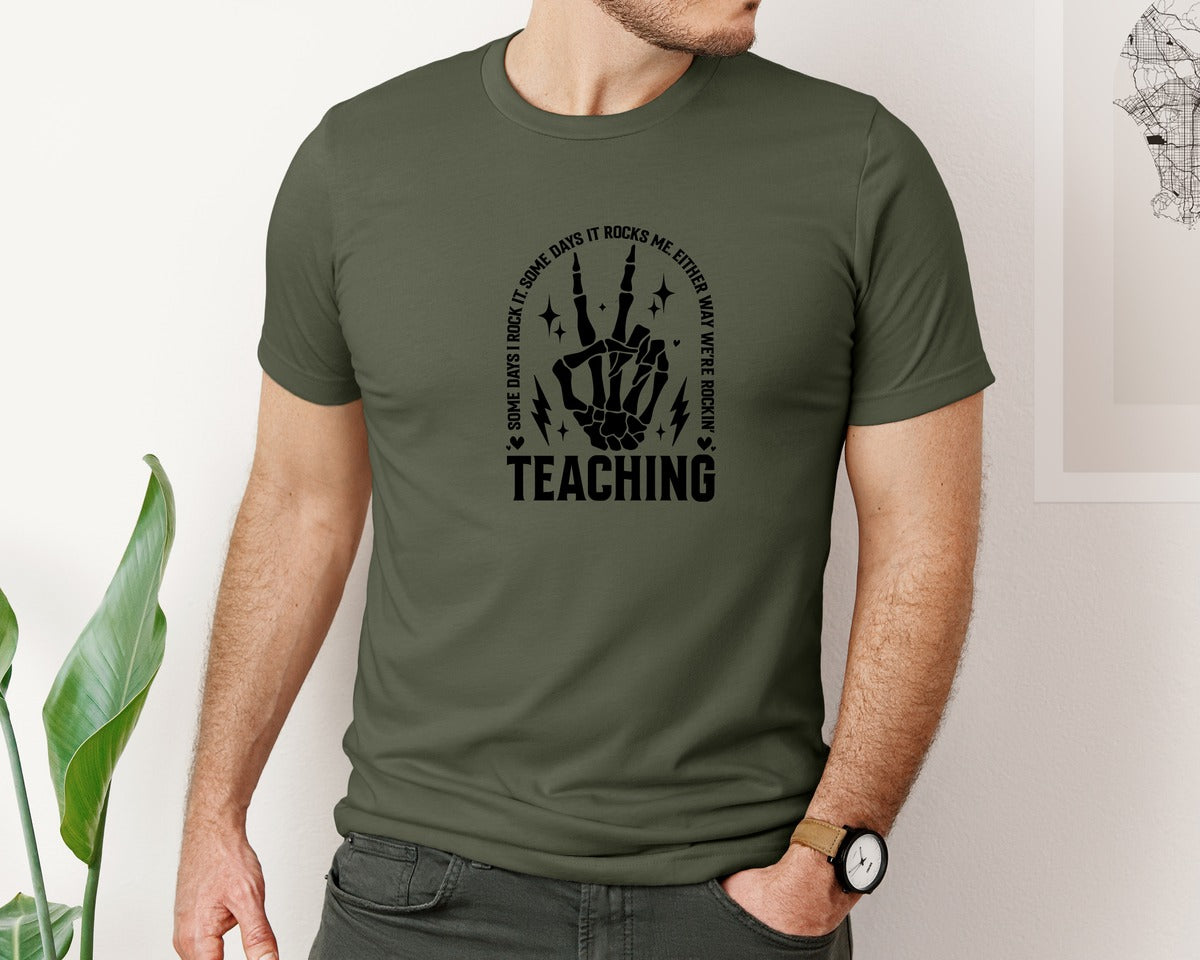brand:Bella Canvas|color:Military Green|Teaching Some Days I Rock It Graphic T-Shirt