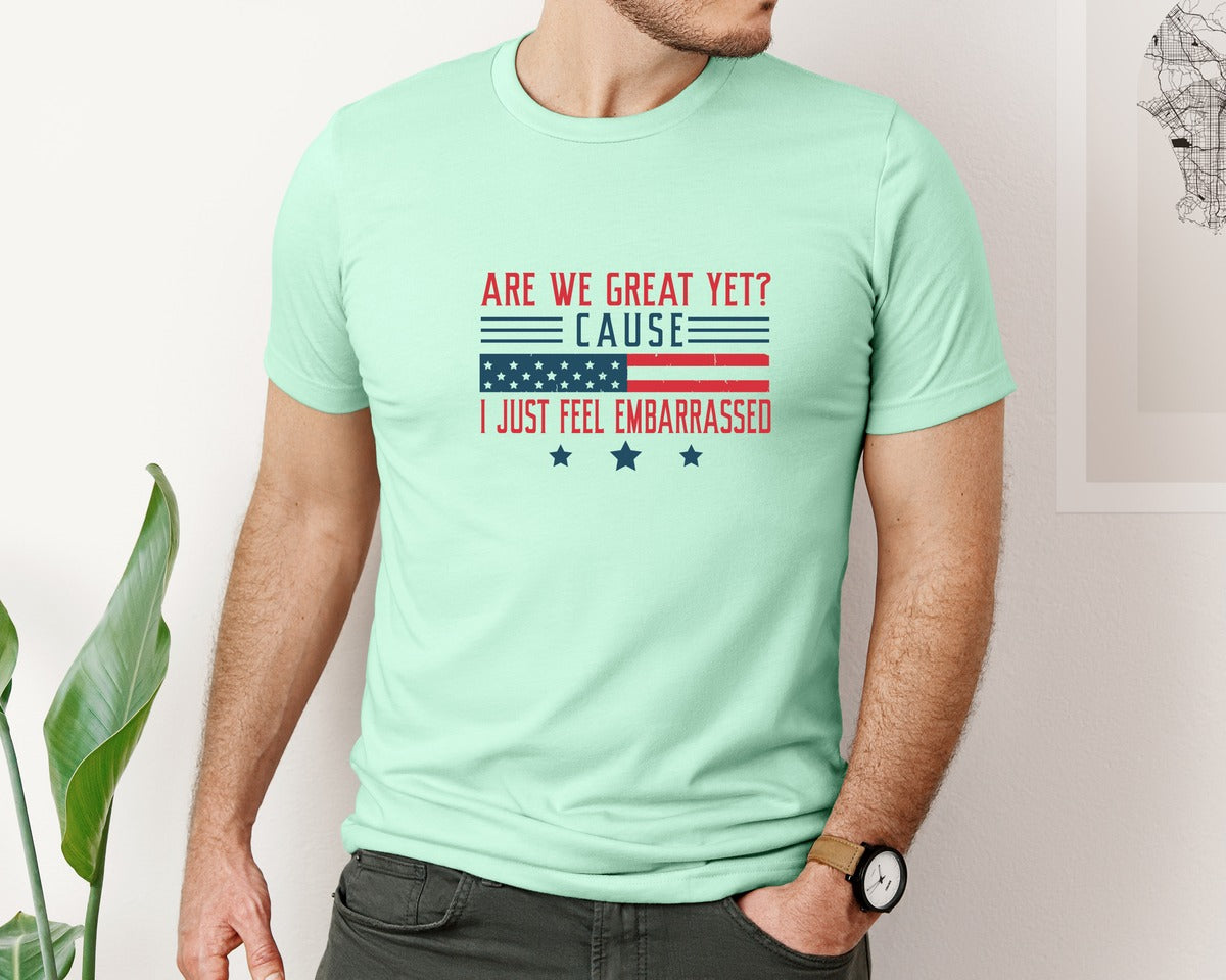 brand:Bella Canvas|color:Mint|Are We Great Yet Cause I Just Feel Embar Graphic T-Shirt