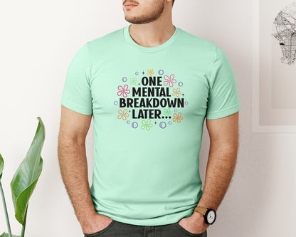 brand:Bella Canvas|color:Mint|One Mental Breakdown Later Shirt Graphic T-Shirt