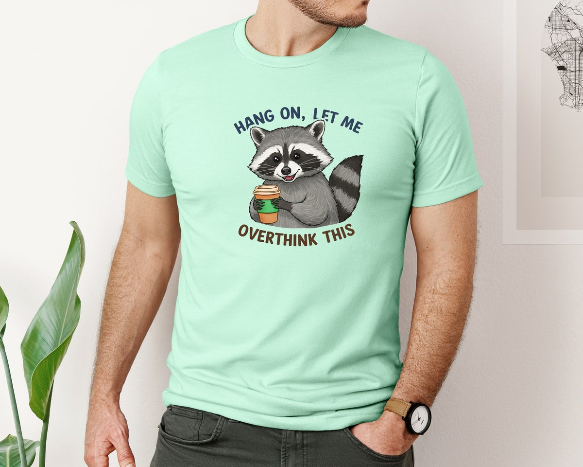 brand:Bella Canvas|color:Mint|Hang On Let Me Overthink This Raccoon 3 Graphic T-Shirt