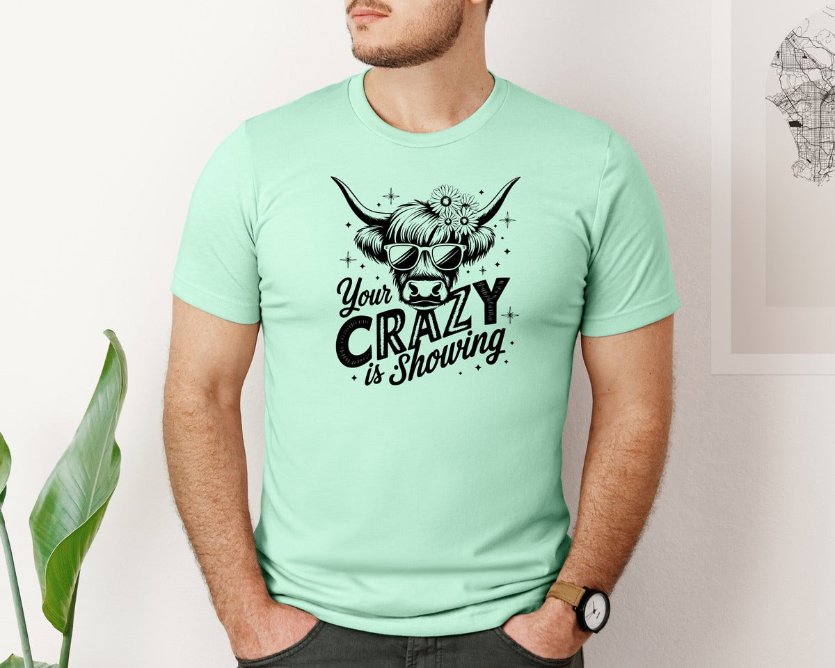 brand:Bella Canvas|color:Mint|Your Crazy Is Showing T Shirt Design Graphic T-Shirt