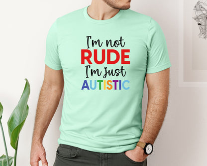 brand:Bella Canvas|color:Mint|Im Not Rude Im Just Autistic Graphic T-Shirt