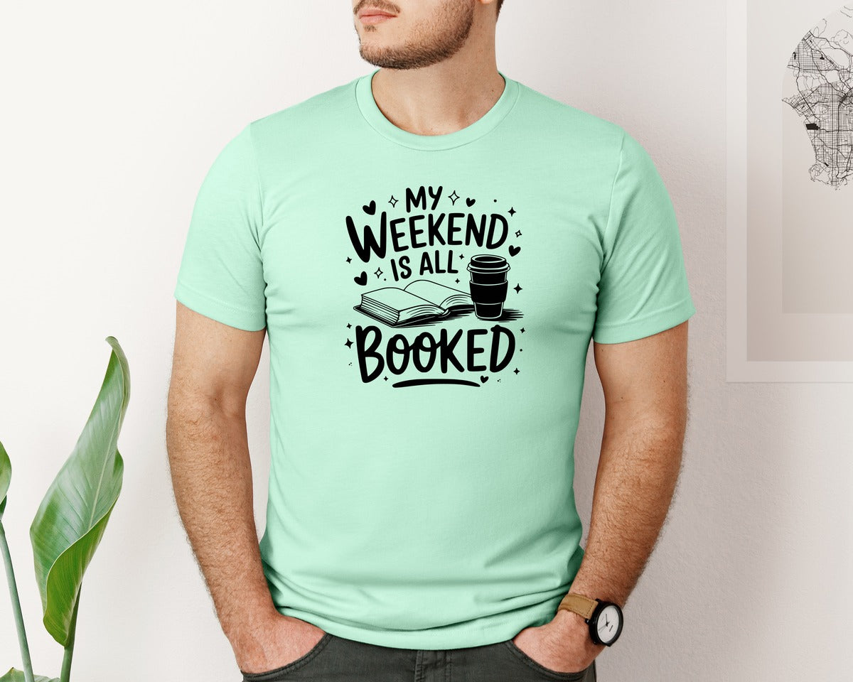 brand:Bella Canvas|color:Mint|My Weekend Is All Booked T Shirt Design 4 Graphic T-Shirt