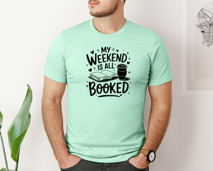 brand:Bella Canvas|color:Mint|My Weekend Is All Booked T Shirt Design 4 Graphic T-Shirt