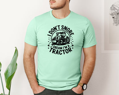 brand:Bella Canvas|color:Mint|I Dont Snore I Dream I M A Tractor Graphic T-Shirt