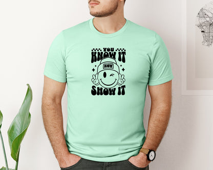 brand:Bella Canvas|color:Mint|You Know It Now Show It 2 Graphic T-Shirt
