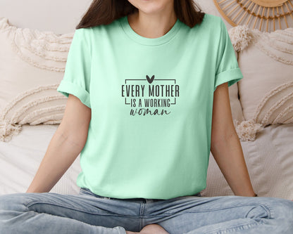 brand:Bella Canvas|color:Mint|Every Mother Is A Working Woman 2 Graphic T-Shirt