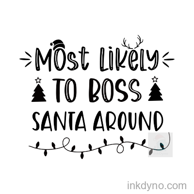 most likely to Boss Santa Around
