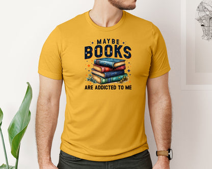 brand:Bella Canvas|color:Mustard|Maybe Books Are Addicted To Me 6 Graphic T-Shirt