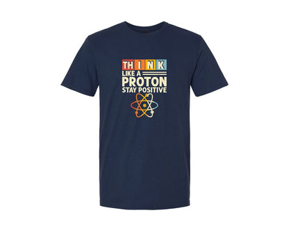 brand:Generic|color:Navy|Think Like A Proton And Stay Positive 13 Graphic T-Shirt