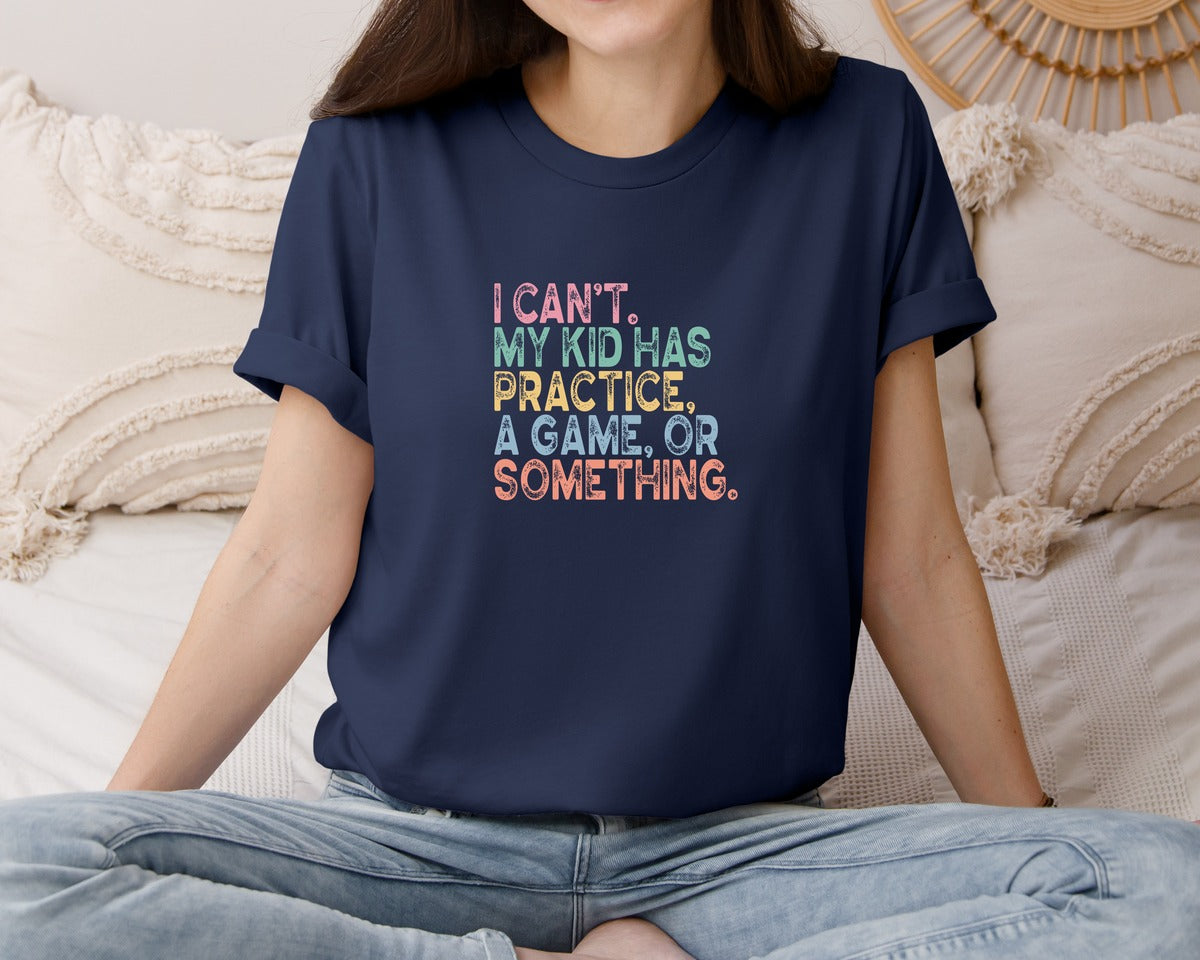 brand:Bella Canvas|color:Navy|I Cant My Kid Has Practice Sports Mom 2 Graphic T-Shirt
