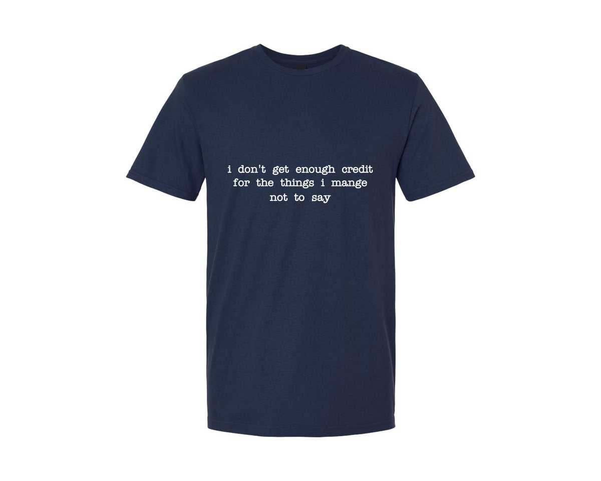 brand:Generic|color:Navy|I Dont Get Enough Credit For The Things 9 Graphic T-Shirt