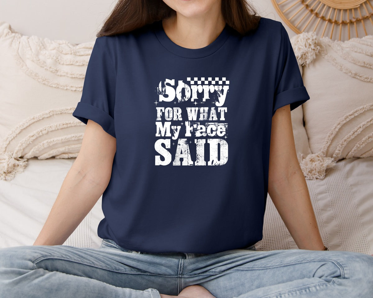 brand:Bella Canvas|color:Navy|Sorry For What My Face Said Trendy Graphic T-Shirt