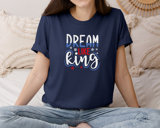 Dream Like King File Mlk Day Quote 8 Graphic T-Shirt