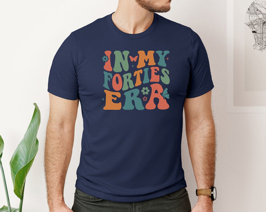 In My Forties Era 40Th Birthday Graphic T-Shirt