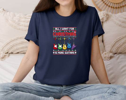 All I Want Is More Guitars T Shirt Graphic T-Shirt