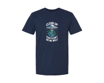 brand:Generic|color:Navy|Clean Up Your Planet Or We Will Funny Graphic T-Shirt